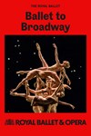 Ballet to Broadway (Royal Ballet) OV